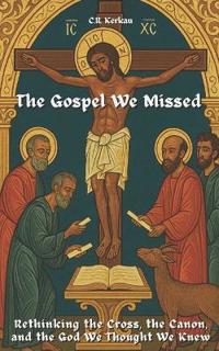 The Gospel We Missed