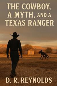 The Cowboy, A Myth, And A Texas Ranger