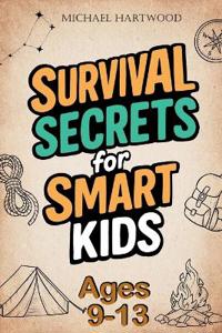 Survival Secrets for Smart Kids Ages 9-13