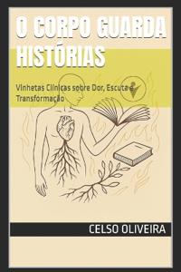 O Corpo Guarda Histórias