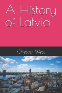 A History of Latvia