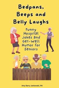 Bedpans, Beeps, and Belly Laughs