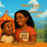 Alex Goes to the Circus with Mom Notes