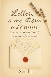 Luna Scriba: Lettere a me stessa a 17 anni (che non leggerò