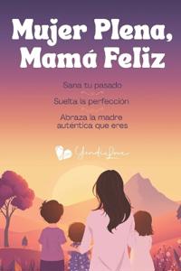 Mujer Plena, Mamá Feliz