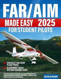 FAR/AIM 2025 Made Easy for Student Pilots