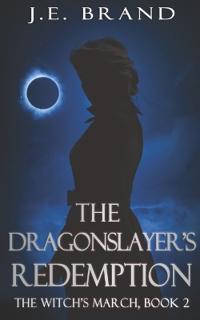 The Witch's March and the Dragonslayer's Redemption