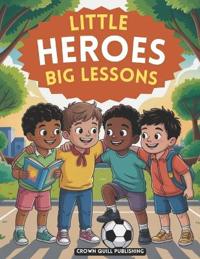 Little Heroes, Big Lessons