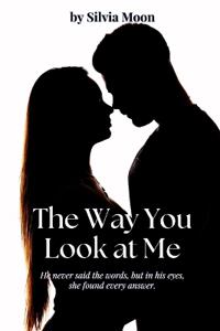 The Way You Look at Me