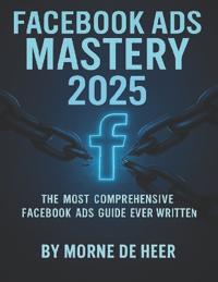 Facebook Ads Mastery 2025