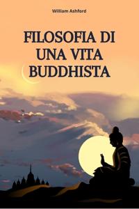 Filosofia di una Vita Buddhista