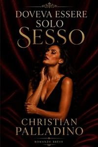 DOVEVA ESSERE SOLO SESSO - Romanzo Breve