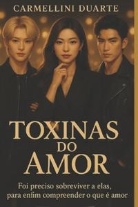 Duarte, C: Toxinas do Amor