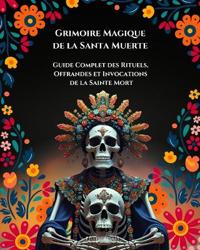 Grimoire magique de la Santa Muerte