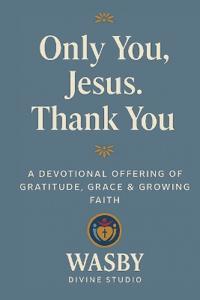Only You, Jesus-Thank You