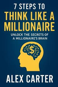 7 Steps to Think Like a Millionaire