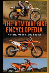 The KTM Dirt Bike Encyclopedia