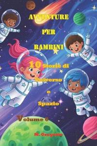 M., G: Avventure per Bambini 10 Storie di Universo e Spazio