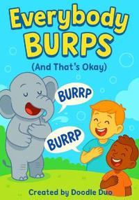 Everybody Burps (And That's Okay)