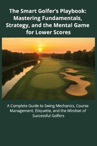 The Smart Golfer's Playbook