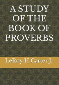 Carter, L: STUDY OF THE BOOK OF PROVERBS