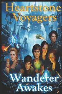 Heartstone Voyagers Book 1 - The Wanderer Awakes