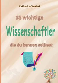 18 wichtige Wissenschaftler, die du kennen solltest