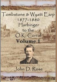 Rose, J: Tombstone and Wyatt Earp 1877-1880