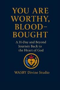You Are Worthy, Blood-Bought
