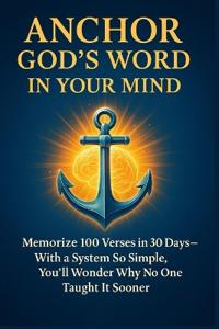 Anchor God's word in your mind - quickly and for life