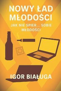 Nowy lad mlodosci + Jak nie spier... sobie mlodosci