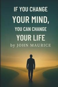 If You Change Your Mind You Can Change Your Life