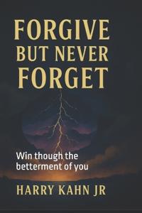 Kahn Jr, H: Forgive But Never Forget