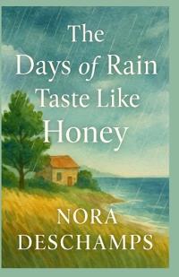 The Days of Rain Taste Like Honey