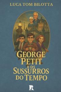 George Petit e os Sussurros do Tempo