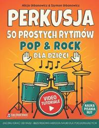 PERKUSJA - 50 Prostych Rytmów Pop & Rock dla Dzieci