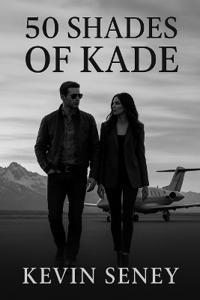 50 Shades of Kade