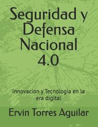 Torres Aguilar, E: Seguridad y Defensa Nacional 4.0
