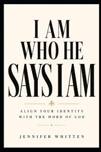 I Am Who He Says I Am