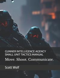 Gunner Intelligence Agency Small Unit Tactics Manual