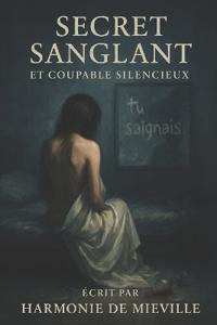 Secrets sanglants, coupables silencieux