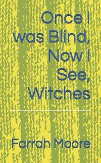 Once I was Blind, Now I See, Witches