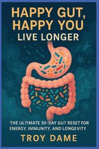 Happy Gut, Happy You Live Longer