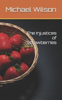 The Injustices of Strawberries