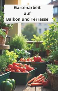 Gartenarbeit auf Balkon und Terrasse