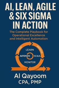 AI, Lean, Agile & Six Sigma in Action