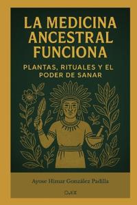 La Medicina Ancestral Funciona
