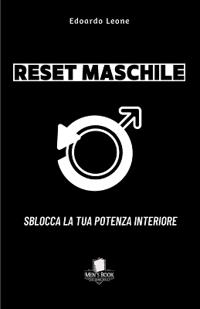 Reset Maschile Sblocca la Tua Potenza Interiore