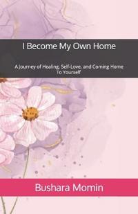 I Become My Own Home