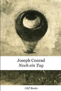 Joseph Conrad - Noch ein Tag. Neue deutsche Übersetzung.